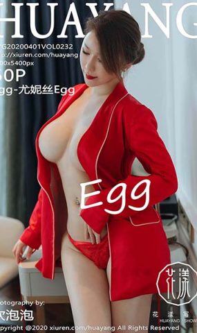 [HuaYang花漾show]HYG20200401VOL0232 2020.04.01 VOL.232 无以伦比丰胸肥臀 Egg-尤妮丝Egg[50+1P]